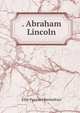 . Abraham Lincoln, Ellis Paxson Oberholtzer 