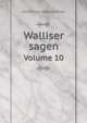 Walliser sagen. Volume 10, Johannes Jegerlehner 