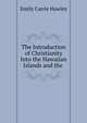 The Introduction of Christianity Into the Hawaiian Islands and the ., Emily Carrie Hawley 