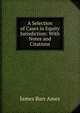 A Selection of Cases in Equity Jurisdiction: With Notes and Citations, Ames, James Barr, 1846-1910 