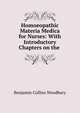 Homoeopathic Materia Medica for Nurses: With Introductory Chapters on the ., Benjamin Collins Woodbury 