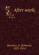 After work;, Marston, E. (Edward), 1825-1914 