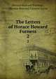 The Letters of Horace Howard Furness. 2, Horace Howard Furness , Horace Howard Furness Jayne 