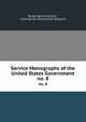 Service Monographs of the United States Government. no. 8, Brookings Institution , Institute for Government Research 