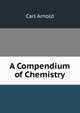 A Compendium of Chemistry, Carl Arnold 