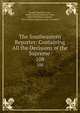 The Southeastern Reporter: Containing All the Decisions of the Supreme .. 108, Georgia Supreme Court , South Carolina Supreme Court, West Publishing Company , West Virginia Supreme Court of Appeals 