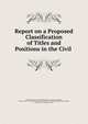 Report on a Proposed Classification of Titles and Positions in the Civil ., Rochester Bureau of Municipal Research , Morris Bryan Lambie , Rochester (N.Y .). Common Council . Special Committee on the Standardization of Salaries, Rochester (N .Y.) Common council 