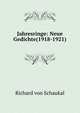 Jahresringe: Neue Gedichte(1918-1921), Richard von Schaukal 
