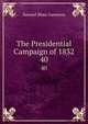 The Presidential Campaign of 1832. 40, Samuel Rhea Gammon 