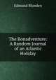 The Bonadventure: A Random Journal of an Atlantic Holiday, Edmund Blunden 