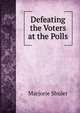 Defeating the Voters at the Polls, Marjorie Shuler 