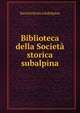 Biblioteca della Societa storica subalpina, Societa Storica Subalpina 