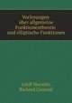 Vorlesungen uber allgemeine Funktionentheorie und elliptische Funktionen, Adolf Hurwitz,Richard Courant 