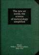 The new air world; the science of meteorology simplified, Moore, Willis L. (Willis Luther), 1856-1927 