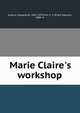 Marie Claire's workshop, Audoux, Marguerite, 1863-1937,Flint, F. S. (Frank Stewart), 1885- tr 