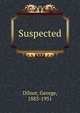 Suspected, Dilnot, George, 1883-1951 