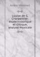 Louise de G. Charpentier: etude historique et critique, analyse musicale, Andre Himonet 