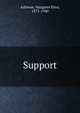 Support, Ashmun, Margaret Eliza, 1875-1940 