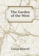 The Garden of the West, Louise Driscoll 