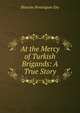 At the Mercy of Turkish Brigands: A True Story, Blanche Remington Eby 