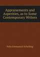 Appraisements and Asperities, as to Some Contemporary Writers, Felix Emmanuel Schelling 