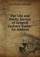 The Life and Public Service of General Zachary Taylor: An Address, Abraham Lincoln 