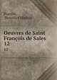 Oeuvres de Saint Franois de Sales. 12, Francis, Benedict Mackey 