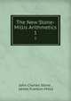 The New Stone-Millis Arithmetics. 1, John Charles Stone , James Franklin Millis 