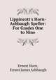 Lippincott's Horn-Ashbaugh Speller: For Grades One to Nine, Ernest Horn, Ernest James Ashbaugh 