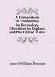 A Comparison of Tendencies in Secondary Education in England and the United States, James William Norman 