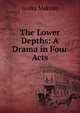 The Lower Depths: A Drama in Four Acts, Максим Алексеевич Горький 