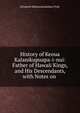 History of Keoua Kalanikupuapa-i-nui: Father of Hawaii Kings, and His Descendants, with Notes on ., Elizabeth Kekaaniauokalani Pratt 