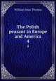 The Polish peasant in Europe and America. 4, Thomas, William Isaac, 1863-1947 