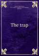 The trap, Foster, Maximilian, 1872-1943,D. Appleton and Company, publisher 