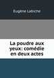 La poudre aux yeux: comedie en deux actes, Labiche Eugene 