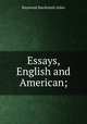 Essays, English and American;, Raymond Macdonald Alden 