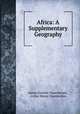Africa: A Supplementary Geography, James Franklin Chamberlain, Arthur Henry Chamberlain 