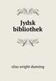 Jydsk bibliothek, Silas Wright Dunning 