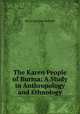 The Karen People of Burma: A Study in Anthropology and Ethnology, Harry Ignatius Marshall 