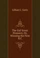 The Girl Scout Pioneers; Or, Winning the First B.C., Lillian C. Garis 