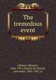 The tremedous event, Leblanc, Maurice, 1864-1941,Teixeira de Mattos, Alexander, 1865-1921, tr 