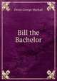 Bill the Bachelor, Denis George Mackail 