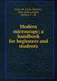 Modern microscopy; a handbook for beginners and students, Cross, M. I,Cole, Martin J., joint author,Angus, Herbert F., ed 