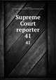 Supreme Court reporter. 41, Desty, Robert, 1827-1895,United States. Supreme Court,West Publishing Company 