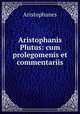 Aristophanis Plutus: cum prolegomenis et commentariis, Aristophanis Ranae 