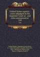 United States reports : cases adjudged in the Supreme Court at . and rules announced at . 250, United States. Supreme Court,Davis, J. C. Bancroft (John Chandler Bancroft), 1822-1907,Putzel, Henry,Lind, Henry C,Wagner, Frank D 