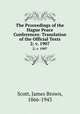 The Proceedings of the Hague Peace Conferences: Translation of the Official Texts. 2; v. 1907, Scott, James Brown, 1866-1943 