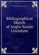Bibliographical Sketch of Anglo-Saxon Literature, Columbia University Dept. of English and Comparative Literature , Columbia University , Harry Morgan Ayres 