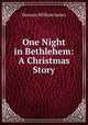 One Night in Bethlehem: A Christmas Story, Dawson William James 