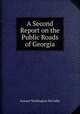 A Second Report on the Public Roads of Georgia, Samuel Washington McCallie 